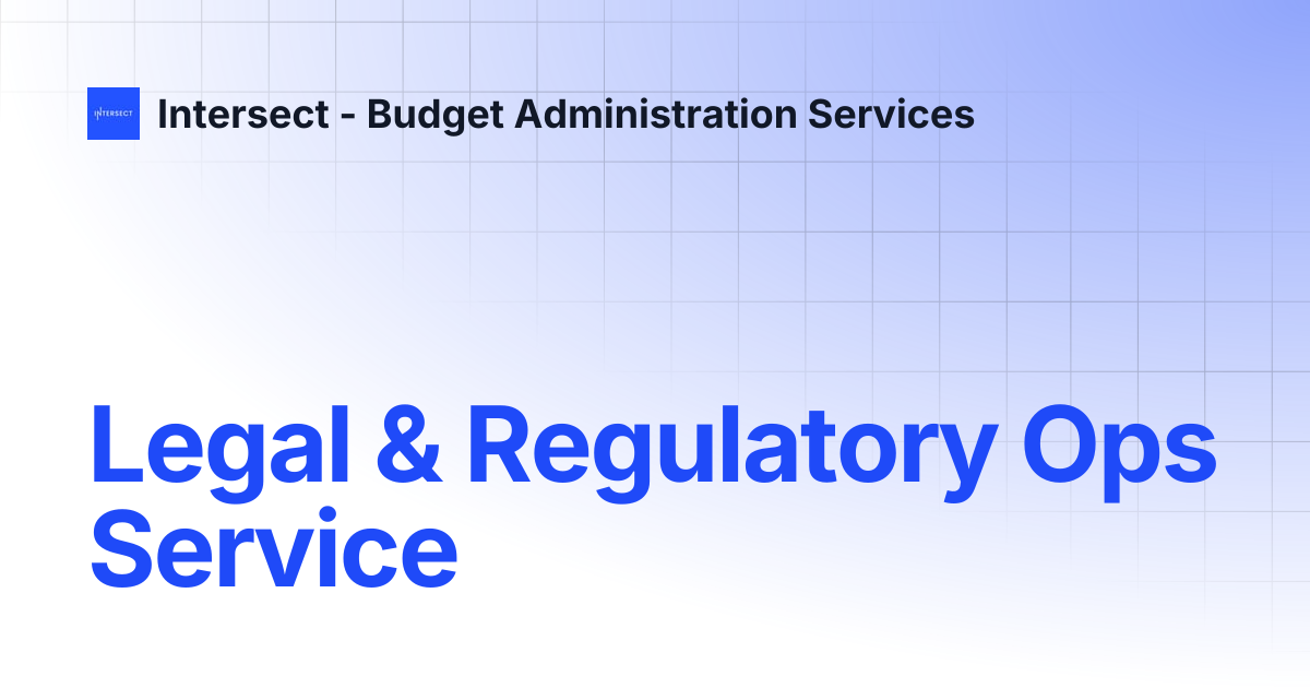 Legal & Regulatory Ops Service | Intersect - Budget Administration Services