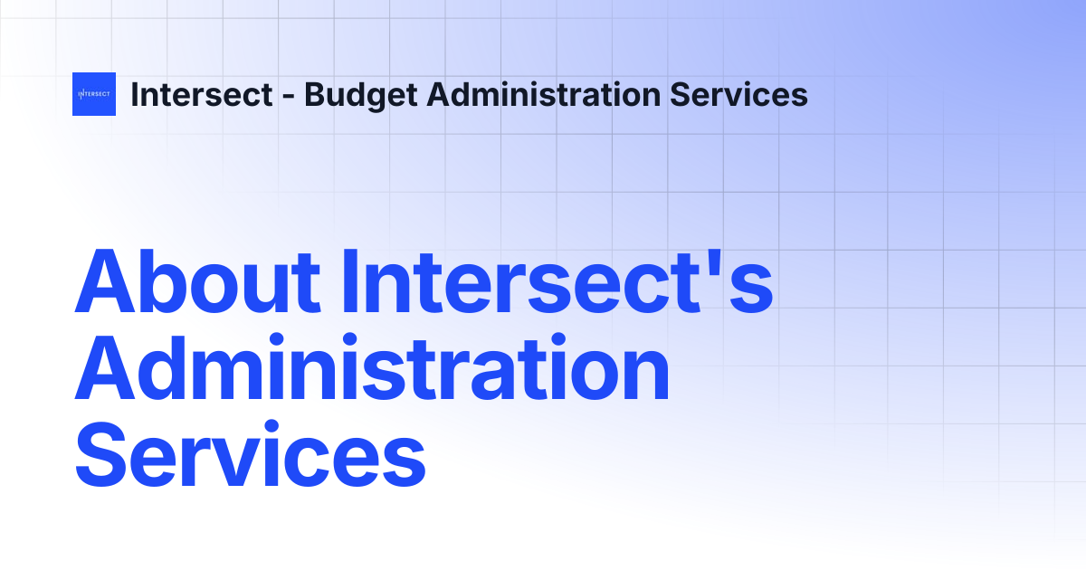 About Intersect's Administration Services | Intersect - Budget ...