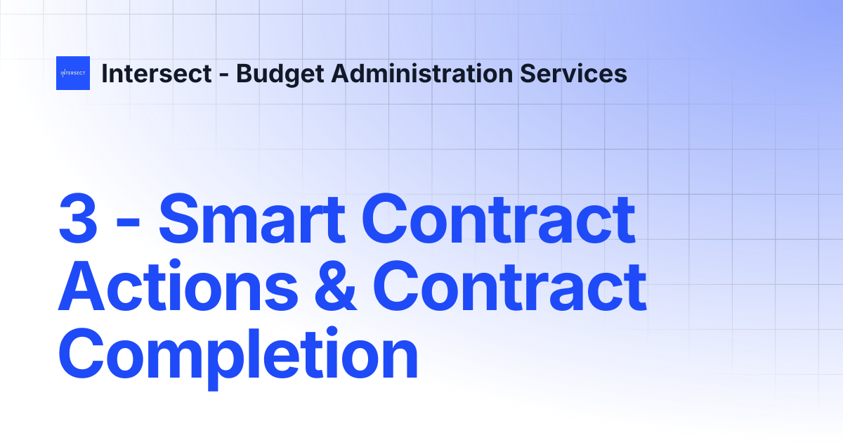 3 - Smart Contract Actions & Contract Completion | Intersect - Budget ...