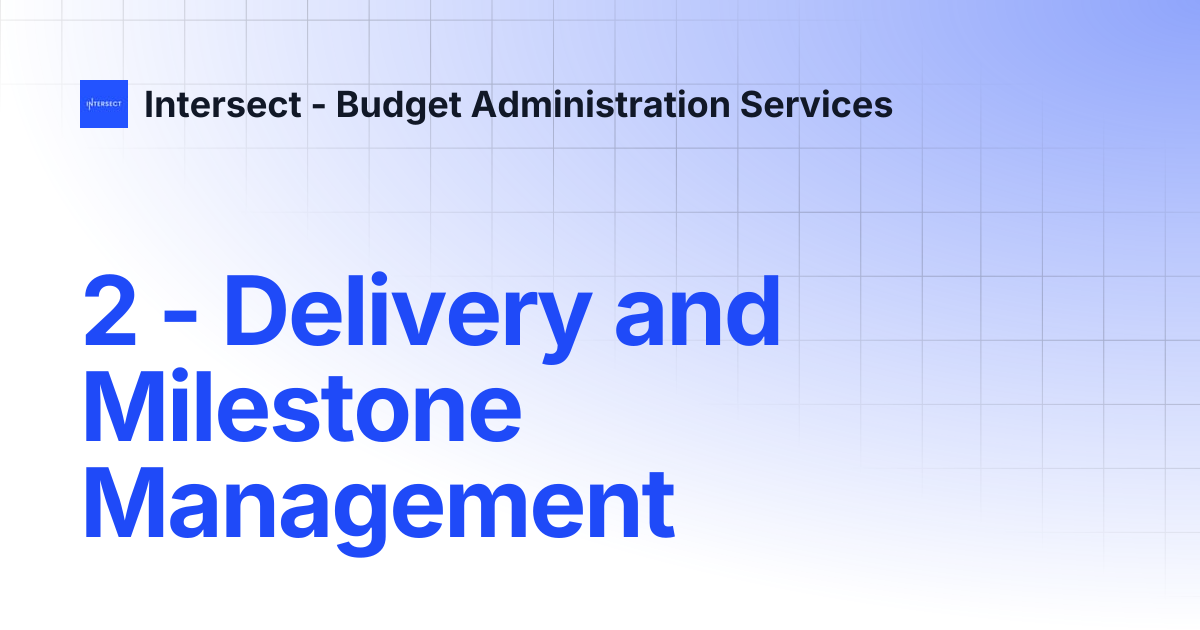 2 - Delivery and Milestone Management | Intersect - Budget ...